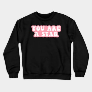 You Are a Star Crewneck Sweatshirt